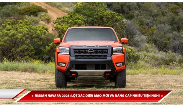 NISSAN NAVARA 2025: LỘT XÁC DIỆN MẠO MỚI VÀ NÂNG CẤP NHIỀU TIỆN NGHI
